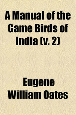 Cover of A Manual of the Game Birds of India (V. 2)