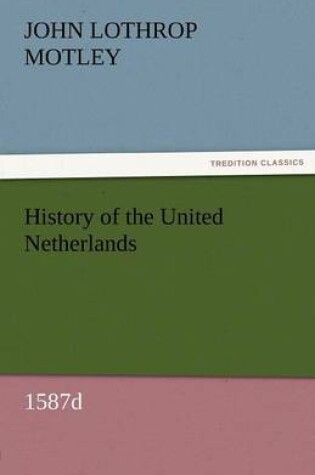 Cover of History of the United Netherlands, 1587d