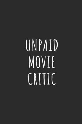 Cover of Unpaid Movie Critic