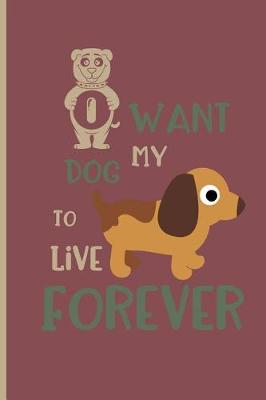 Book cover for I want my dog to live forever