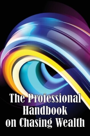 Cover of The Professional Handbook on Chasing Wealth