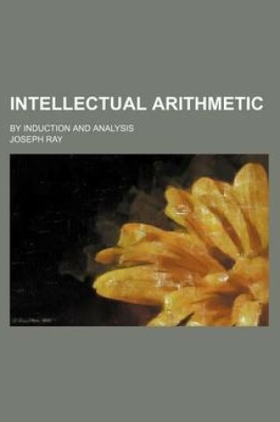 Cover of Intellectual Arithmetic; By Induction and Analysis