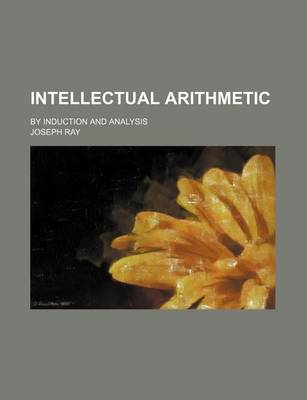 Book cover for Intellectual Arithmetic; By Induction and Analysis