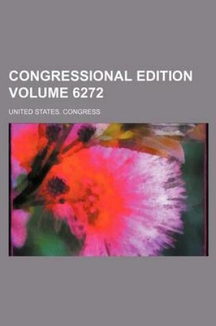 Cover of Congressional Edition Volume 6272