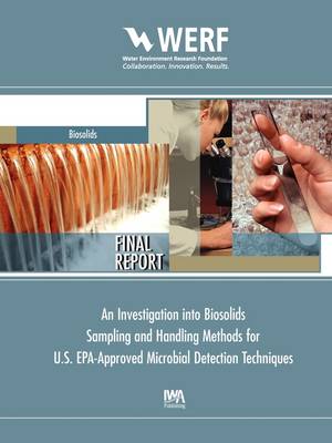 Cover of An Investigation into Biosolids Sampling and Handling Methods for U.S. EPA-Approved Microbial Detection Techniques