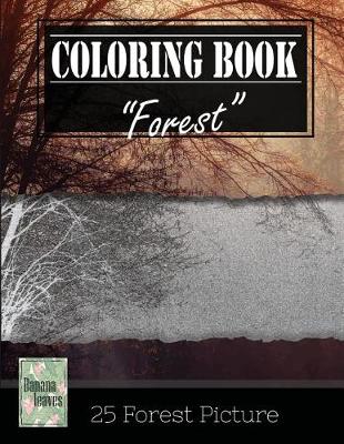 Book cover for Forest Wilderness Gray Scale Photo Adult Coloring Book, Mind Relaxation Stress Relief