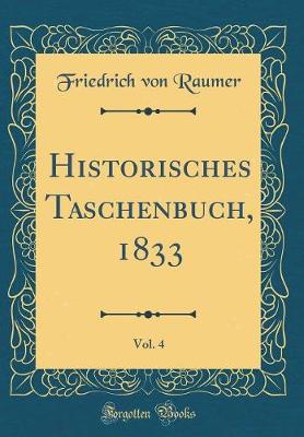 Book cover for Historisches Taschenbuch, 1833, Vol. 4 (Classic Reprint)