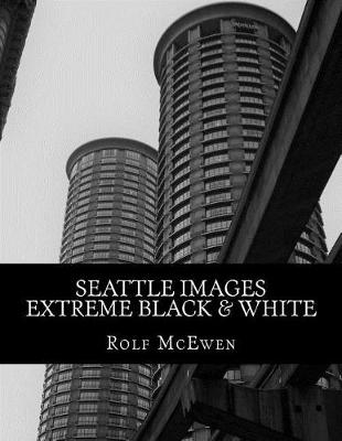 Book cover for Seattle Images - Extreme Black & White