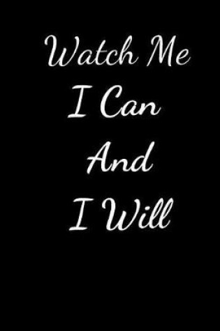 Cover of Watch Me I Can And I Will