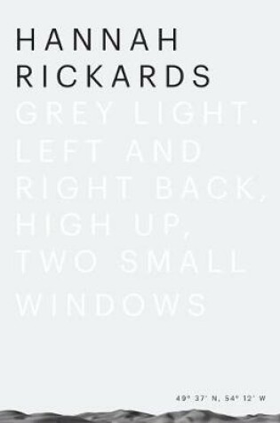 Cover of Hannah Rickards – Grey light–Left and right back, high up, two small windows