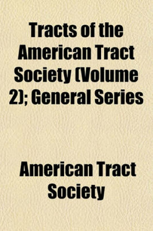 Cover of Tracts of the American Tract Society (Volume 2); General Series