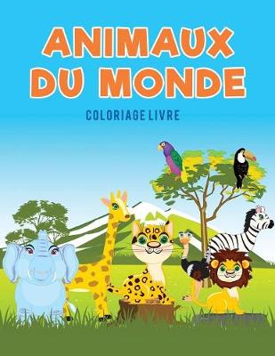 Book cover for Animaux du monde coloriage Livre