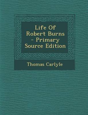 Book cover for Life of Robert Burns - Primary Source Edition