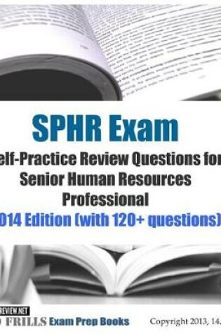 Cover of SPHR Exam Self-Practice Review Questions for Senior Human Resources Professional