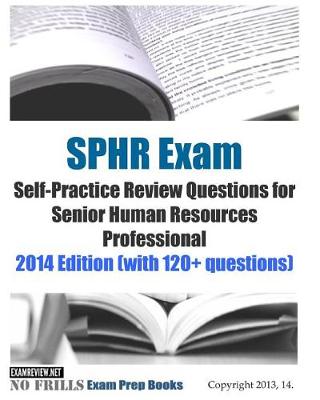 Book cover for SPHR Exam Self-Practice Review Questions for Senior Human Resources Professional