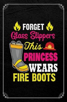 Book cover for Forget Glass Slippers This Princess Wears Fire Boots