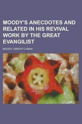 Cover of Moody's Anecdotes and Related in His Revival Work by the Great Evangilist