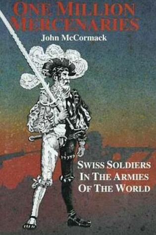 Cover of One Million Mercernaries: Swiss Soldiers in the Armies of the World