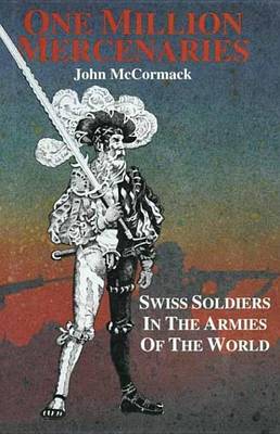 Book cover for One Million Mercernaries: Swiss Soldiers in the Armies of the World