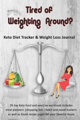 Book cover for Tired of Weighting Around? Keto Diet Tracker & Weight Loss Journal