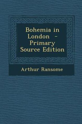 Cover of Bohemia in London - Primary Source Edition