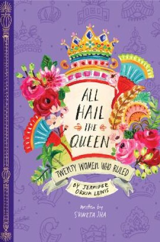 Cover of All Hail the Queen: Twenty Women Who Ruled