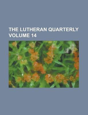 Book cover for The Lutheran Quarterly Volume 14