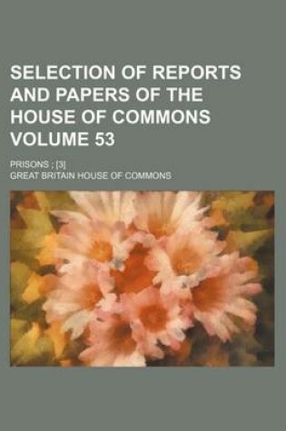 Cover of Selection of Reports and Papers of the House of Commons Volume 53; Prisons; [3]