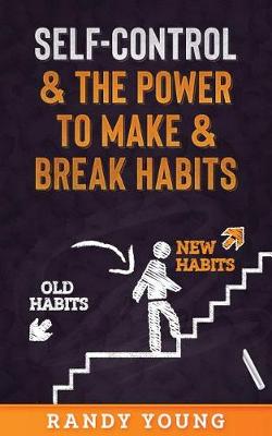 Book cover for Self-Control & the Power to Make & Break Habits