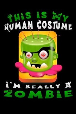 Cover of This is my human costume i'm really a zombie
