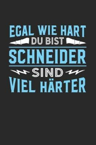 Cover of Egal wie hart du bist Schneider sind viel harter