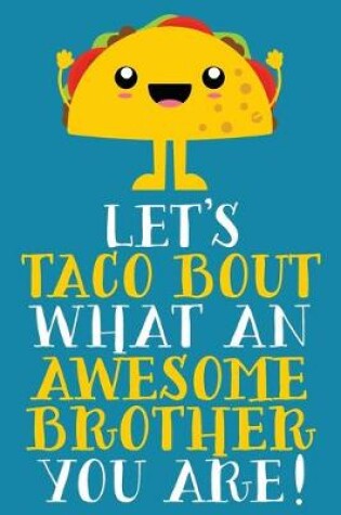 Cover of Let's Taco Bout What An Awesome Brother You Are
