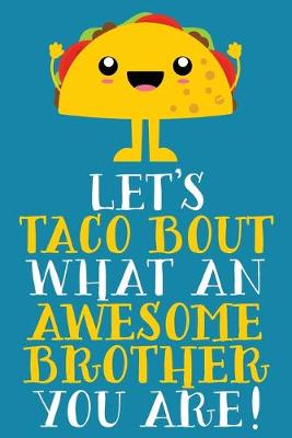 Book cover for Let's Taco Bout What An Awesome Brother You Are