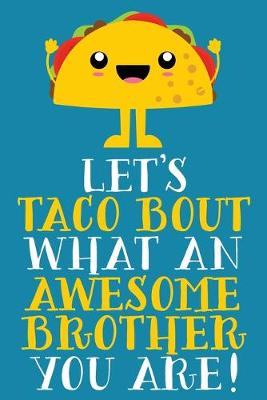 Cover of Let's Taco Bout What An Awesome Brother You Are