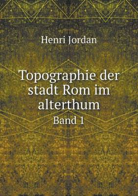 Book cover for Topographie der stadt Rom im alterthum Band 1