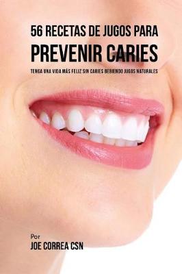 Book cover for 56 Recetas de Jugos Para Prevenir Caries