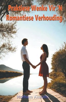 Book cover for Praktiese Wenke Vir 'N Romantiese Verhouding