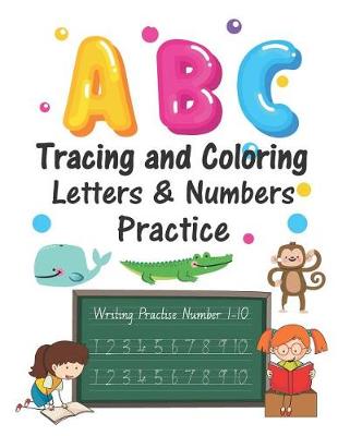 Book cover for ABC Tracing and Coloring Letters & Numbers Practice