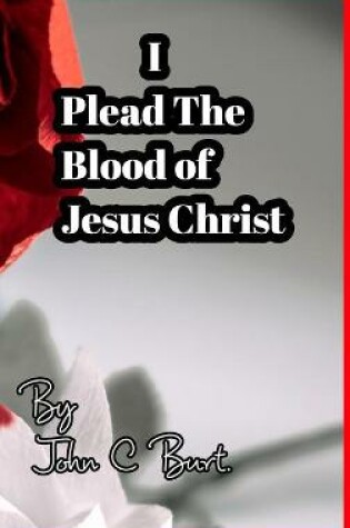 Cover of I Plead The Blood of Jesus Christ.