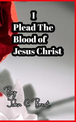 Book cover for I Plead The Blood of Jesus Christ.