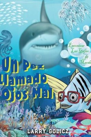 Cover of Un Pez Llamado Malos Ojos