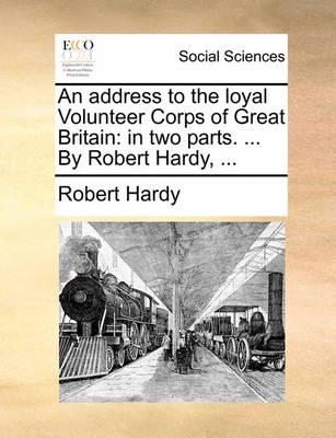 Book cover for An Address to the Loyal Volunteer Corps of Great Britain