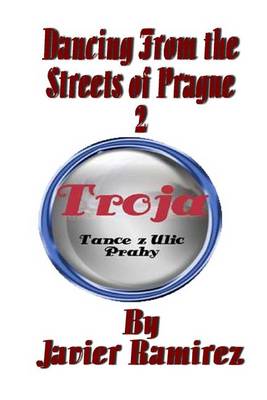 Book cover for Dancing from the Streets of Prague 2 - Troja