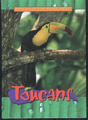 Cover of Animals of the Rainforest: Toucans