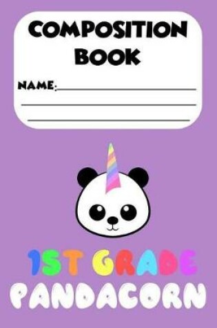 Cover of Composition Book 1st Grade Pandacorn