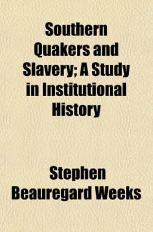 Cover of Southern Quakers and Slavery; A Study in Institutional History