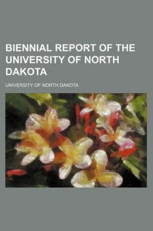 Cover of Biennial Report of the University of North Dakota