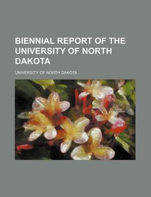 Book cover for Biennial Report of the University of North Dakota