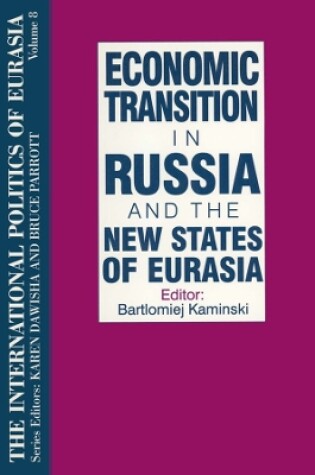 Cover of The International Politics of Eurasia: v. 8: Economic Transition in Russia and the New States of Eurasia