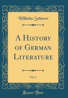 Book cover for A History of German Literature, Vol. 2 (Classic Reprint)